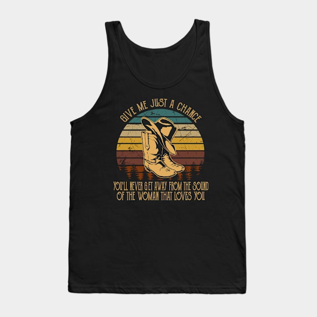 Give Me Just A Chance You'll Never Get Away From The Sound Of The Woman That Loves You Classic Cowboy Hat Tank Top by Maja Wronska